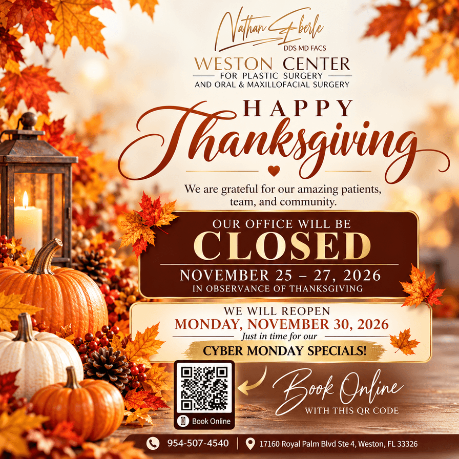 Thanksgiving closure at Weston Center for Plastic Surgery: office closed November 25 through 27, 2026, reopening Monday, November 30, 2026, in time for Cyber Monday specials. Book online.